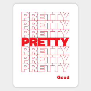 Pretty Pretty Pretty Good Magnet